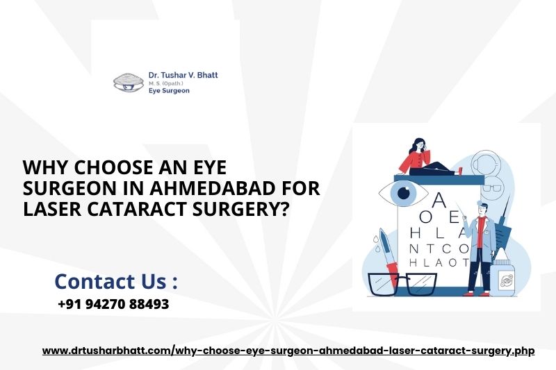 Eye Surgeon In Ahmedabad, Best Eye Surgeon In Ahmedabad, Eye Surgeon Ahmedabad, Best Ophthalmologists In Ahmedabad, Eye Hospital In Ahmedabad, Top Eye Surgeon Doctor In Ahmedabad, Eye Surgeon Doctor In Ahmedabad, Eye Specialists In Ahmedabad, Eye Hospital in Ahmedabad, Best Eye Hospital in Ahmedabad, Top 10 Eye Specialist In Ahmedabad, Top 5 Eye Specialist In Ahmedabad, Vivan Square, A-601/602, Jodhpur Char Rasta, Road, Satellite, Ahmedabad, Gujarat 380015, www.drtusharbhatt.com/blog-why-choose-eye-surgeon-ahmedabad-laser-cataract-surgery.php, Dr. Tushar Bhatt Eye Surgeon In Ahmedabad, Best Eye Surgeon In Ahmedabad, Eye Surgeon Ahmedabad, Best Ophthalmologists In Ahmedabad, Eye Hospital In Ahmedabad, Top Eye Surgeon Doctor In Ahmedabad, Eye Surgeon Doctor In Ahmedabad, Eye Specialists In Ahmedabad, Eye Hospital in Ahmedabad, Best Eye Hospital in Ahmedabad, Top 10 Eye Specialist In Ahmedabad, Top 5 Eye Specialist In Ahmedabad, Vivan Square, A-601/602, Jodhpur Char Rasta, Road, Satellite, Ahmedabad, Gujarat 380015, www.drtusharbhatt.com/blog-why-choose-eye-surgeon-ahmedabad-laser-cataract-surgery.php, Dr. Tushar Bhatt